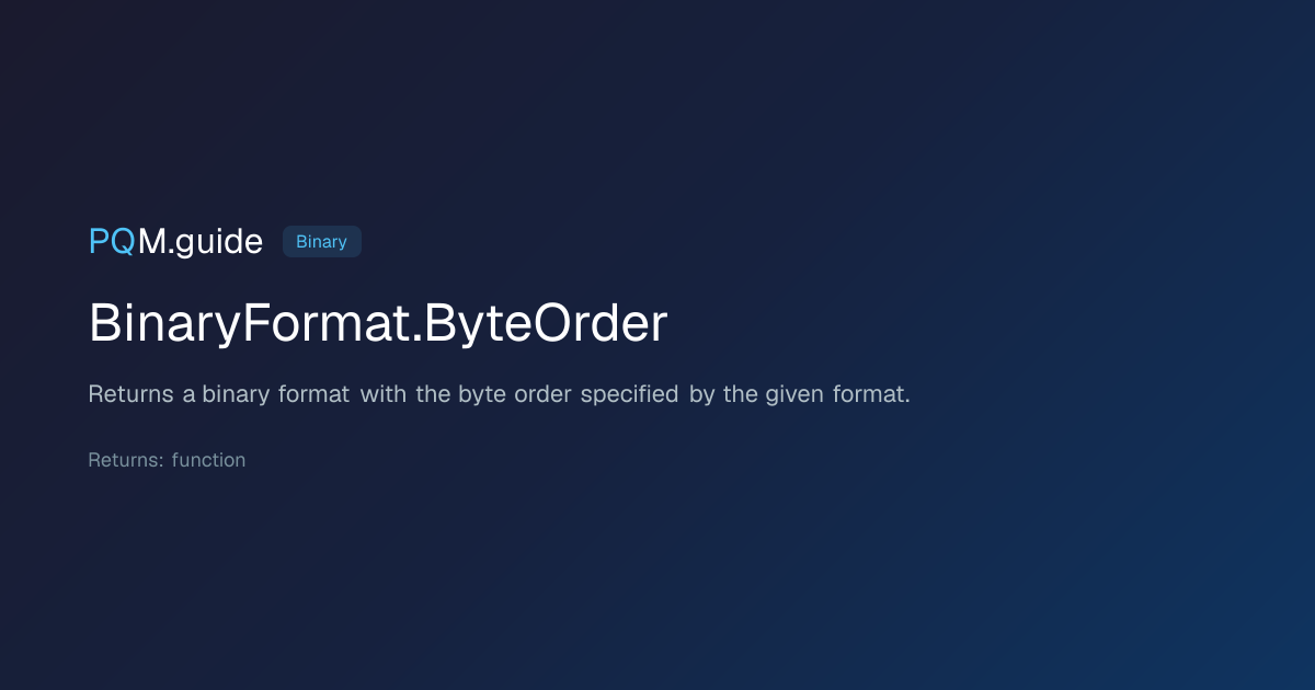 BinaryFormat.ByteOrder | PQM.guide